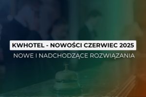 KWHotel - nowości Czerwiec 2025
